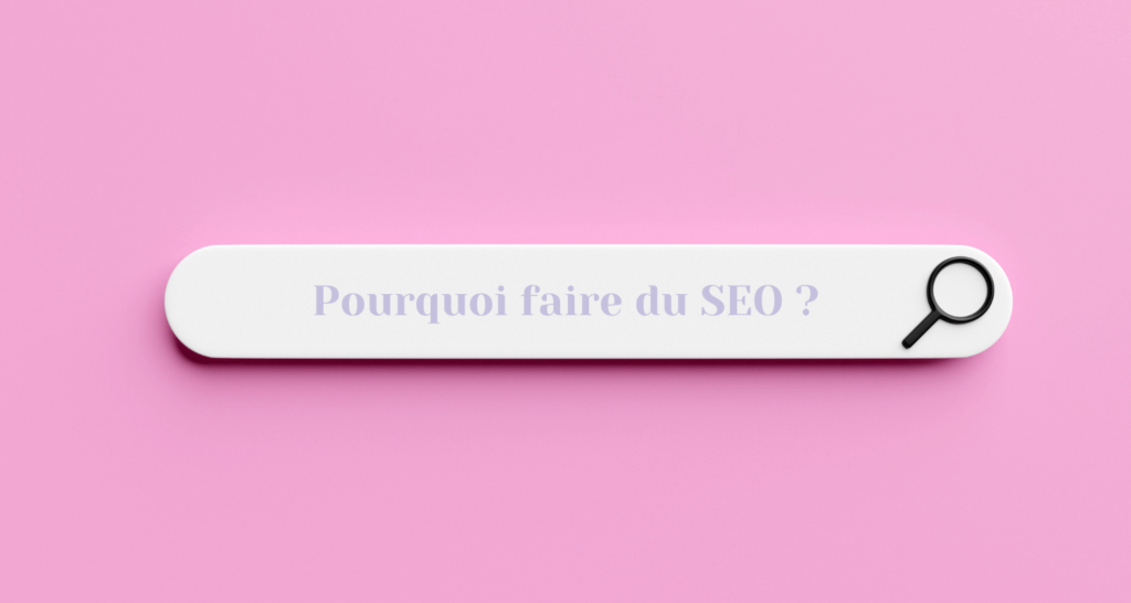 Pourquoi faire du SEO ? 7 bonnes raisons de s'y mettre - Adeline Cransac - rédactrice web SEO