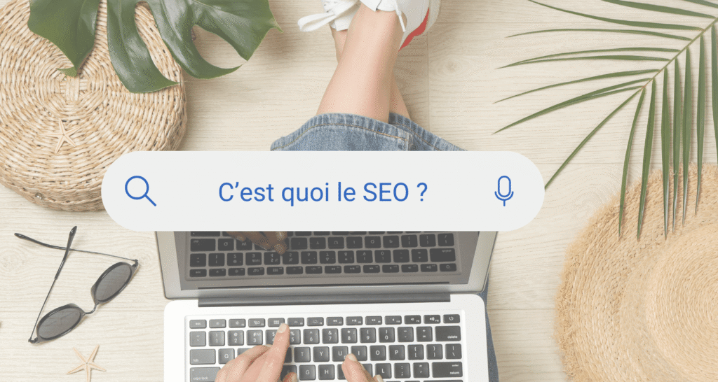 C’est quoi le SEO ?